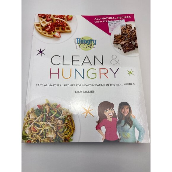 Hungry Girl Clean & Hungry Cookbook Lisa Lillien All-Natural Recipes Healthy Eat - Picture 10 of 10